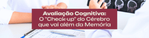 Entenda a importância da avaliação cognitiva em idosos para o diagnóstico precoce e a preservação da autonomia. Conheça o novo serviço especializado no consultório da Dra. Letícia.
