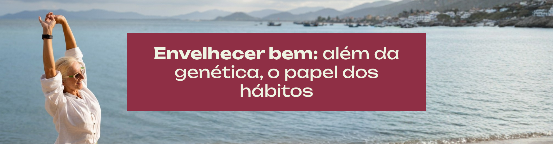 Apenas parte do envelhecimento depende da genética. Entenda como hábitos de vida, movimento, alimentação, sono e acompanhamento médico influenciam a forma como envelhecemos.
